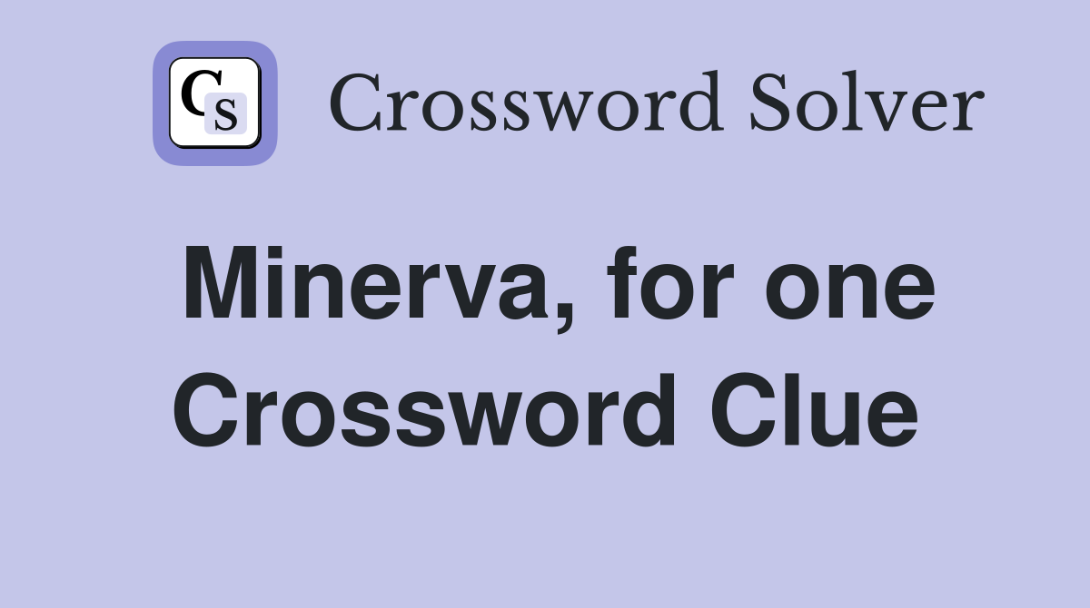 Minerva, for one Crossword Clue