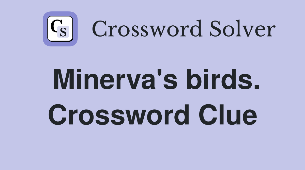 Minerva's birds. Crossword Clue