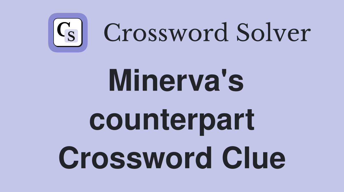 Minerva's counterpart Crossword Clue