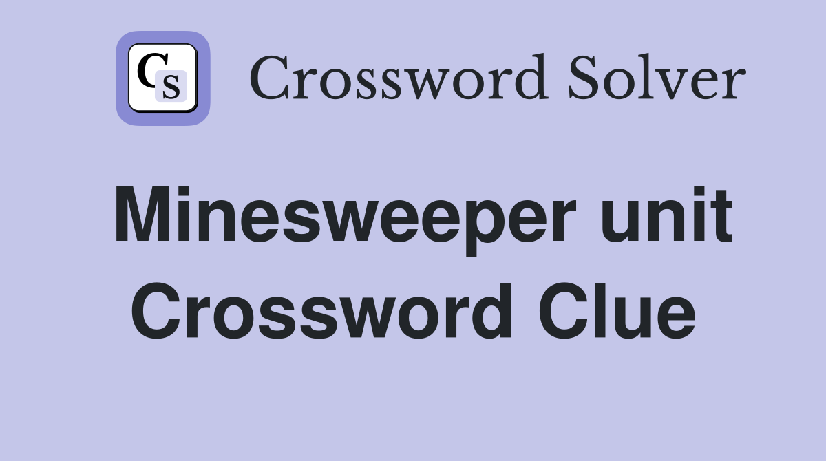 Minesweeper unit Crossword Clue