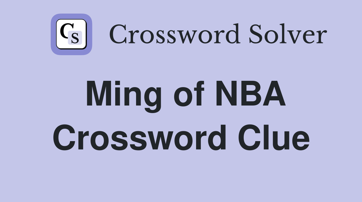 Ming of NBA Crossword Clue