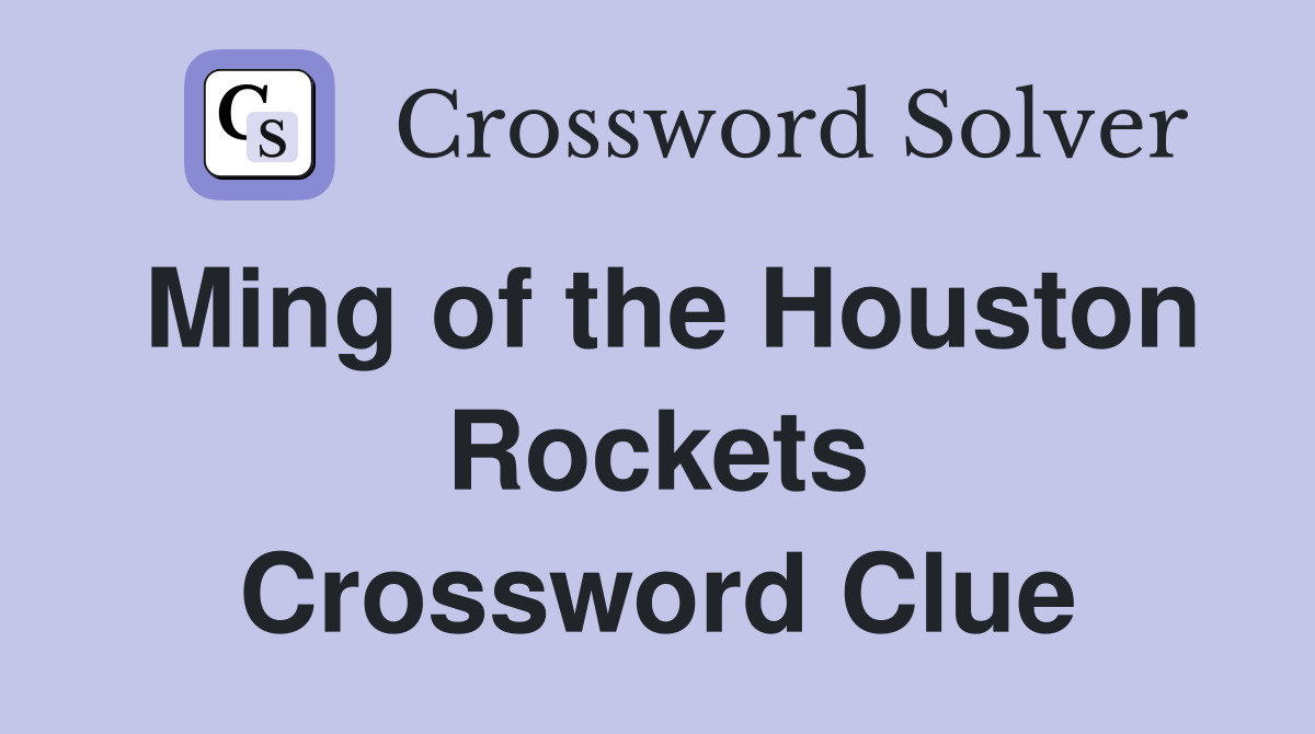 Ming of the Houston Rockets Crossword Clue