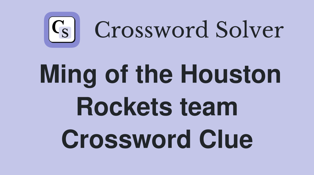 Ming of the Houston Rockets team Crossword Clue
