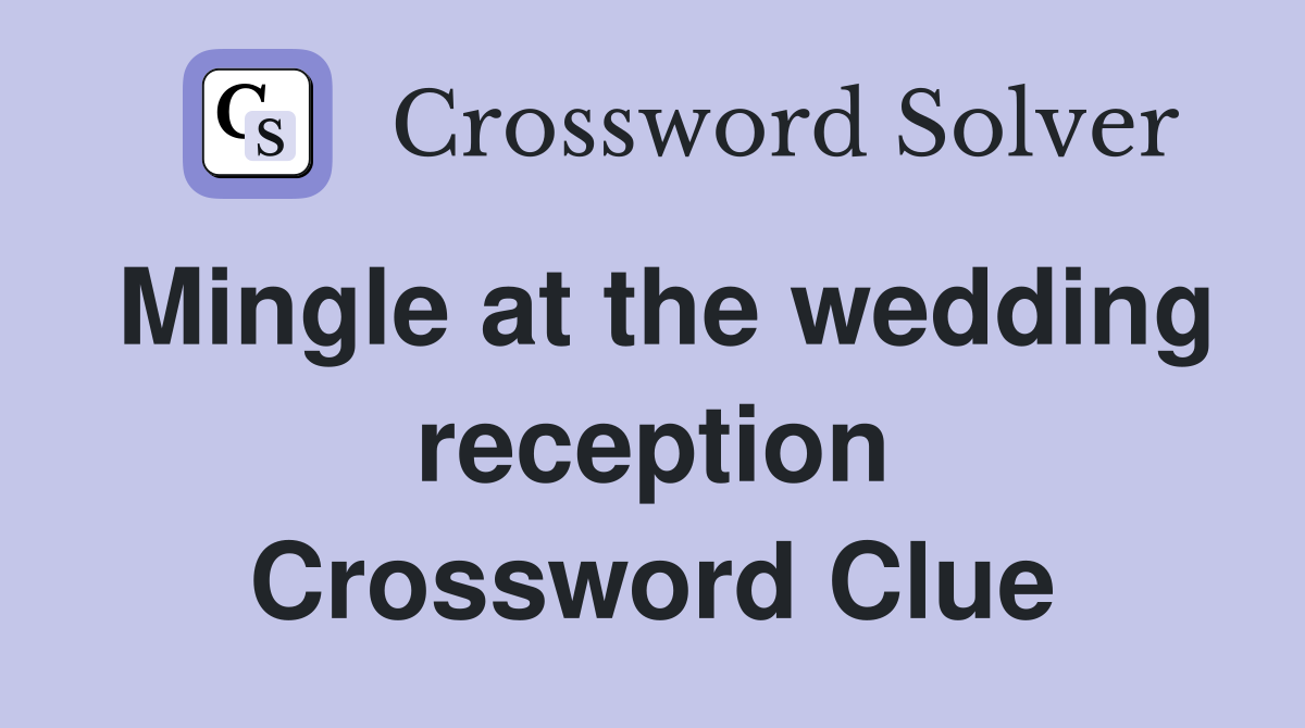 Mingle at the wedding reception Crossword Clue
