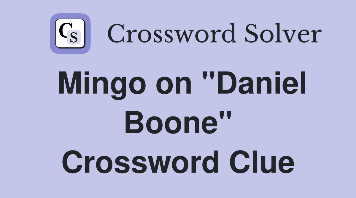 Mingo on "Daniel Boone" Crossword Clue