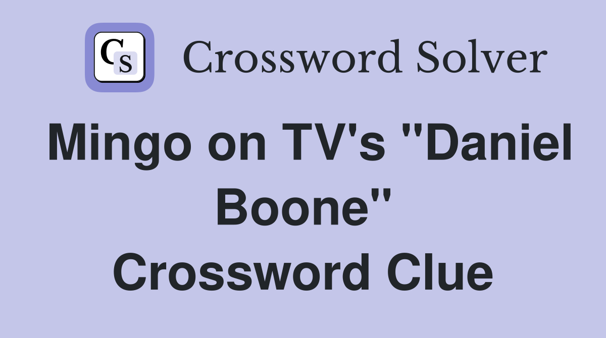 Mingo on TV's "Daniel Boone" Crossword Clue