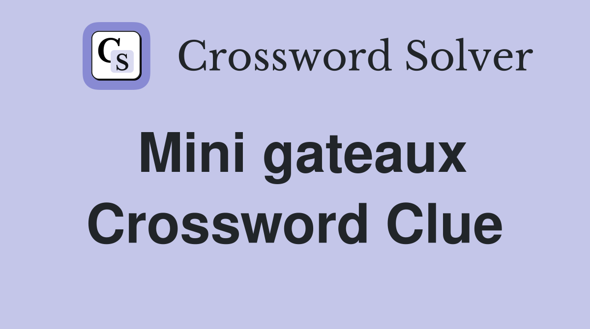 Mini gateaux Crossword Clue