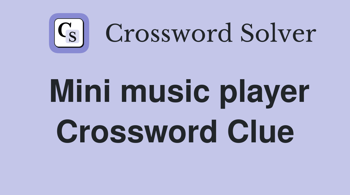Mini music player Crossword Clue