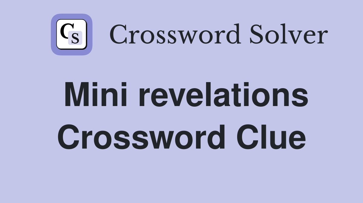 Mini revelations Crossword Clue