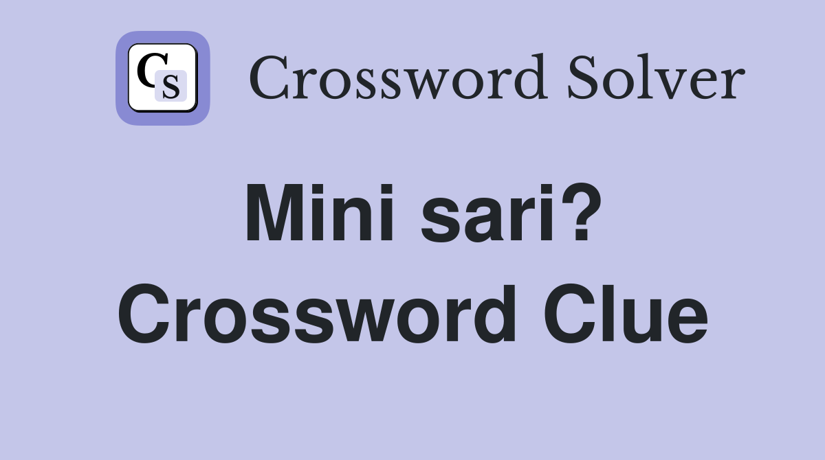 Mini sari? Crossword Clue