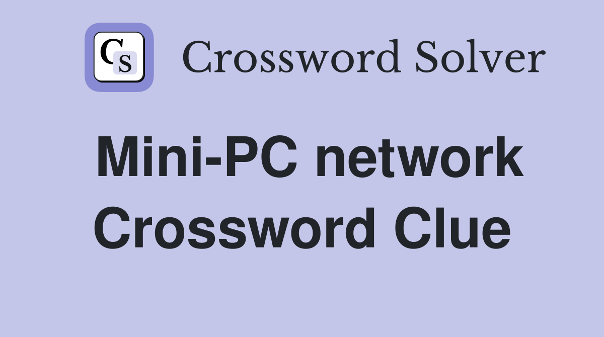 Mini-PC network Crossword Clue