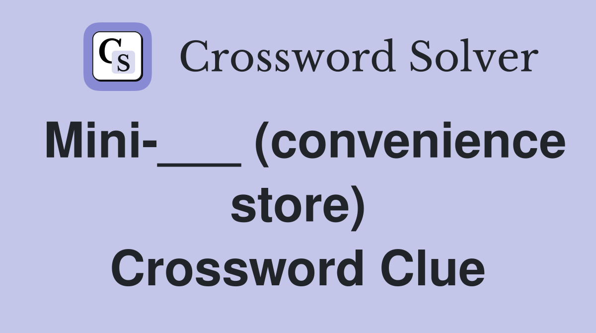 Mini-___ (convenience store) Crossword Clue