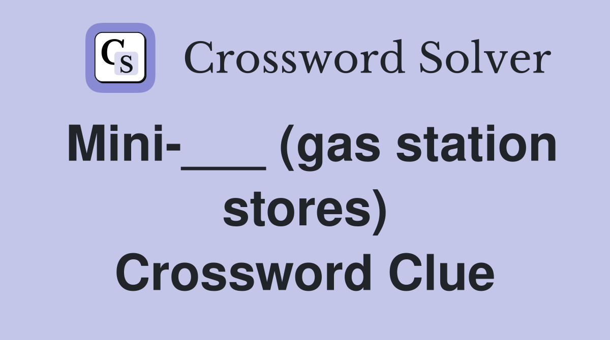 Mini-___ (gas station stores) Crossword Clue