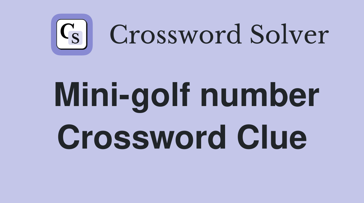 Mini-golf number Crossword Clue