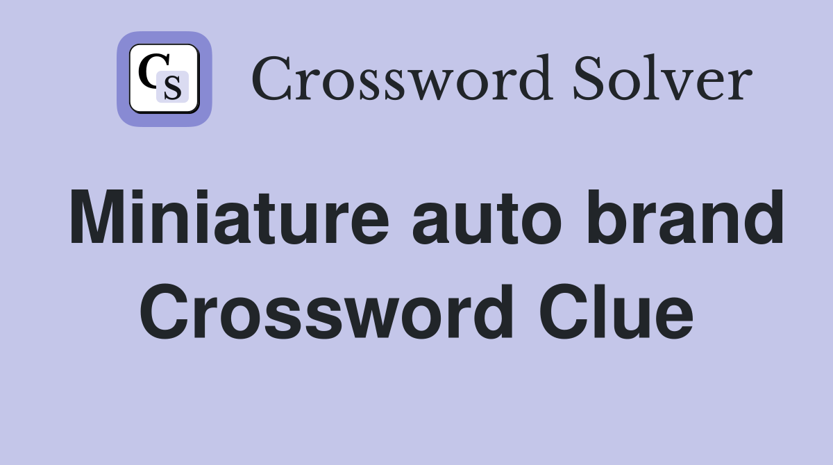 Miniature auto brand Crossword Clue
