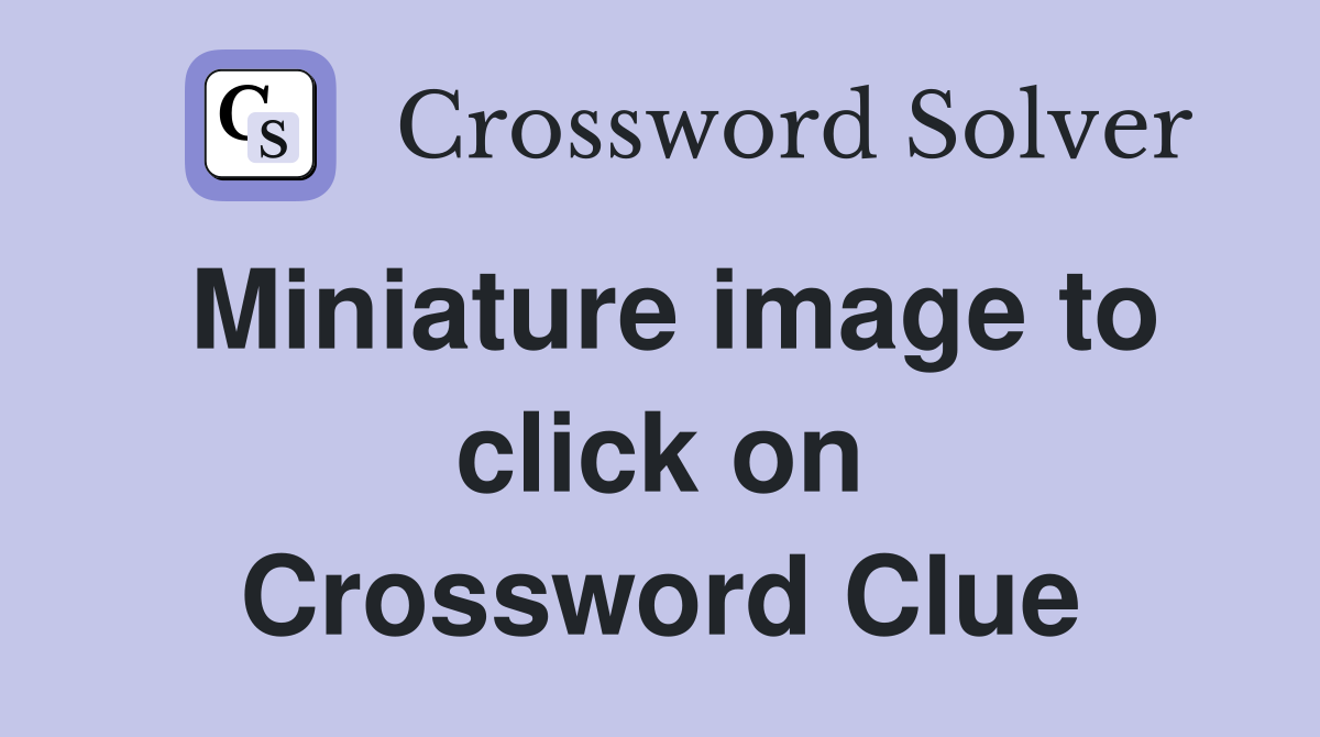 Miniature image to click on Crossword Clue