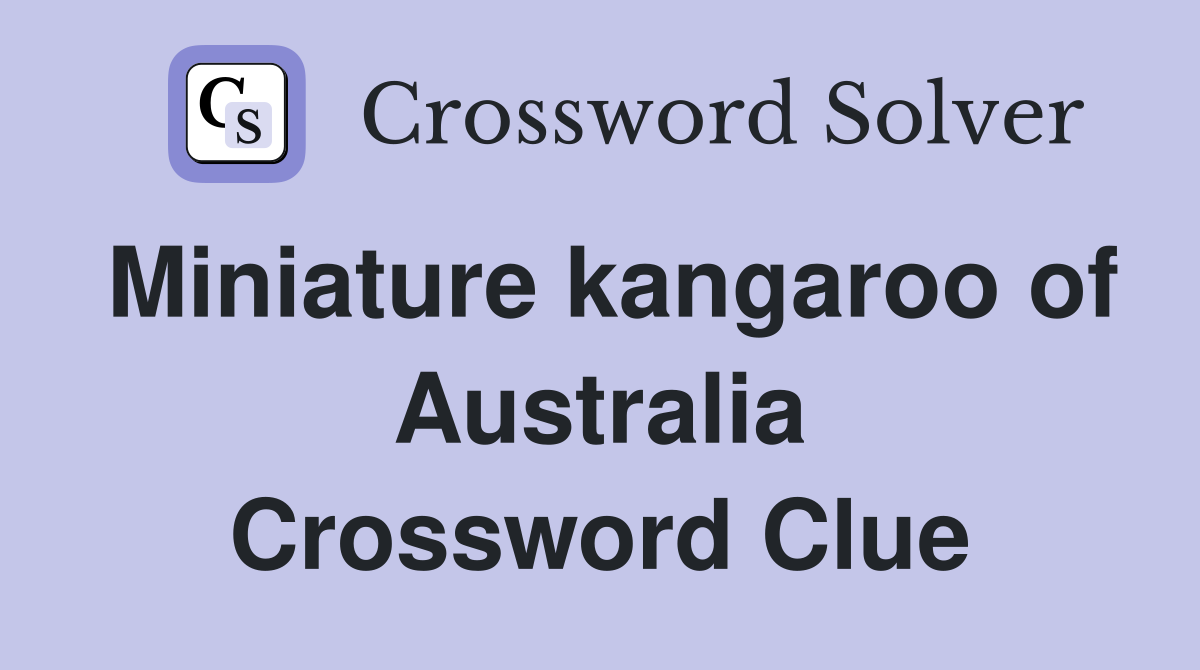 Miniature kangaroo of Australia Crossword Clue