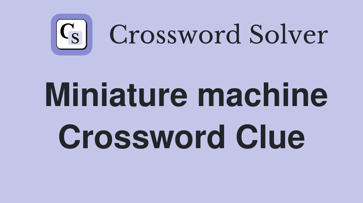 Miniature machine Crossword Clue
