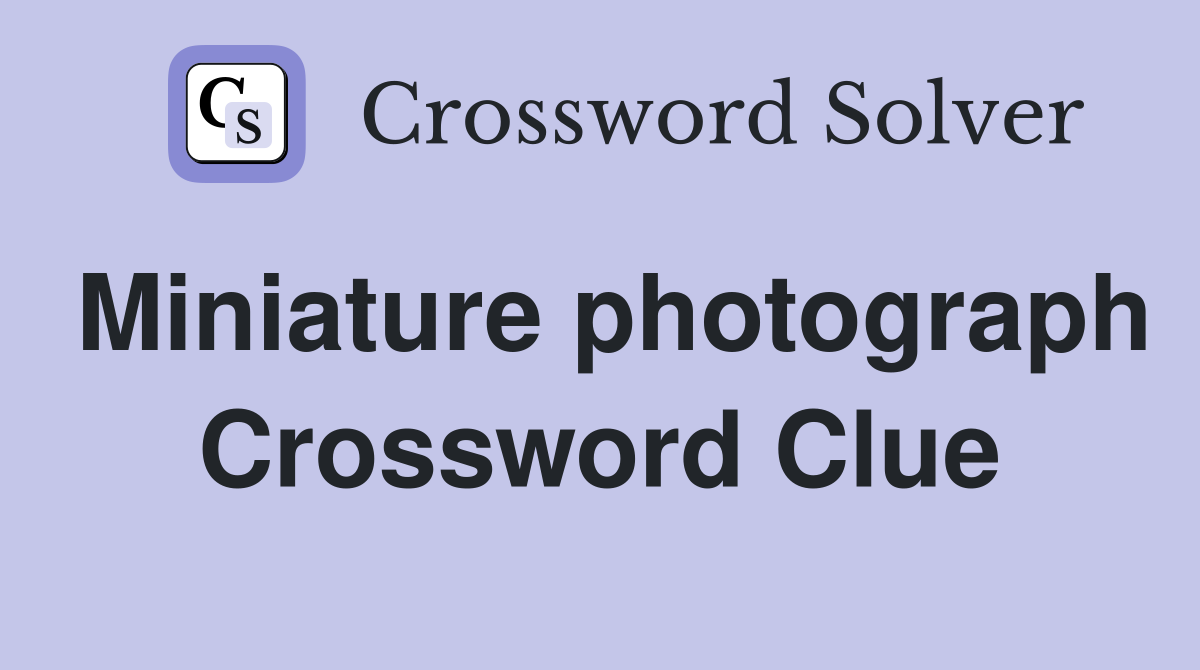 Miniature photograph Crossword Clue