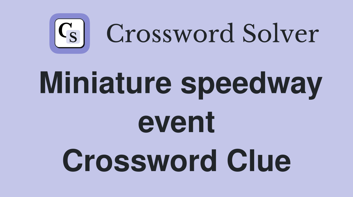 Miniature speedway event Crossword Clue
