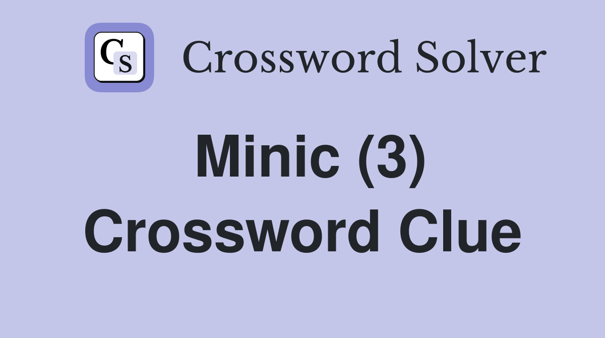 Minic (3) Crossword Clue