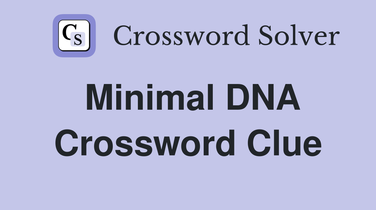 Minimal DNA Crossword Clue