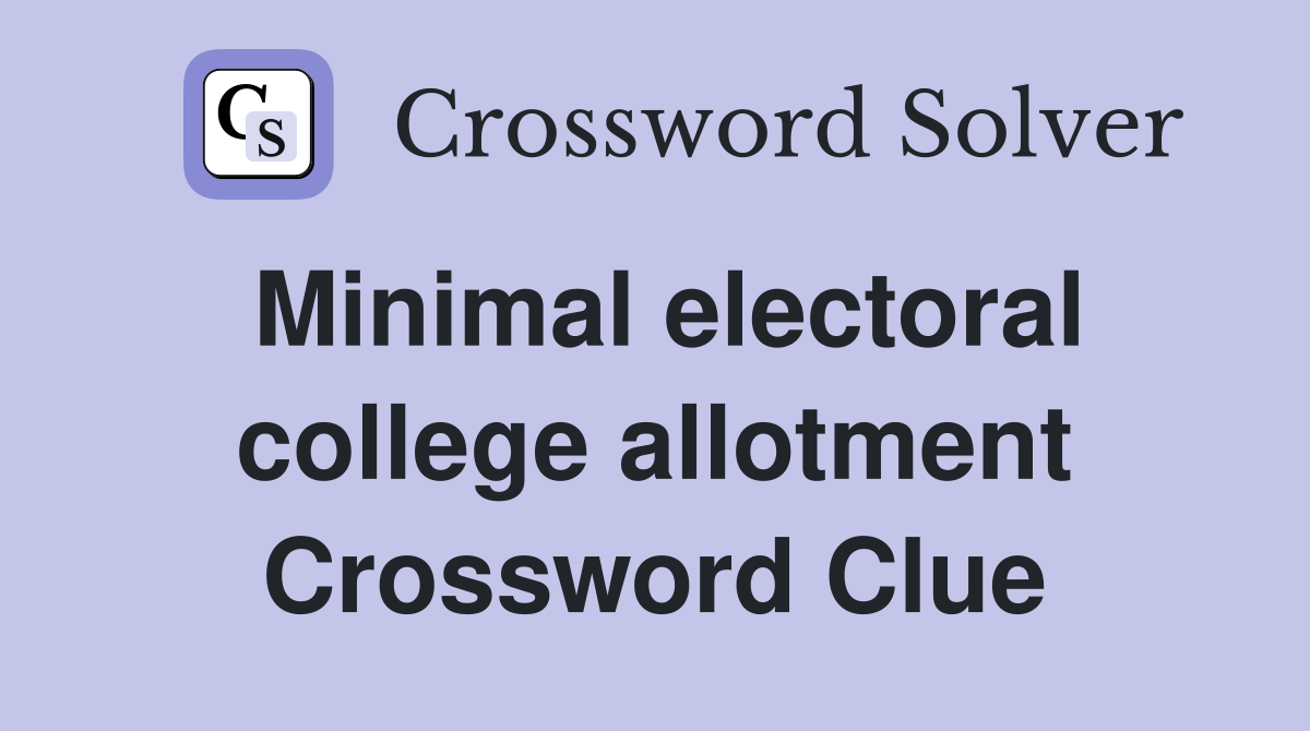 Minimal electoral college allotment Crossword Clue