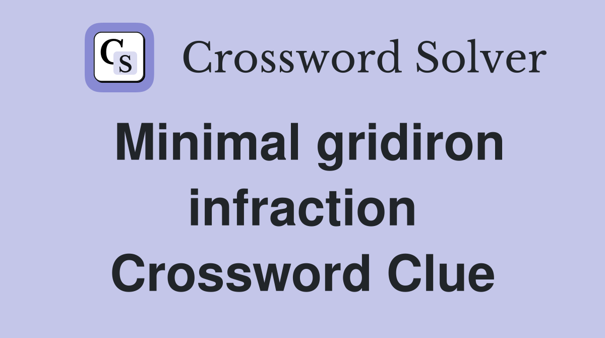 Minimal gridiron infraction Crossword Clue