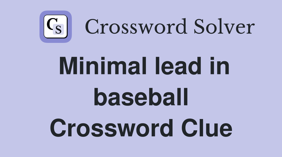 Minimal lead in baseball Crossword Clue