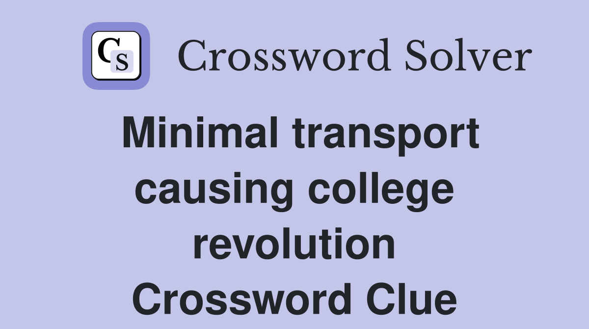 Minimal transport causing college revolution Crossword Clue