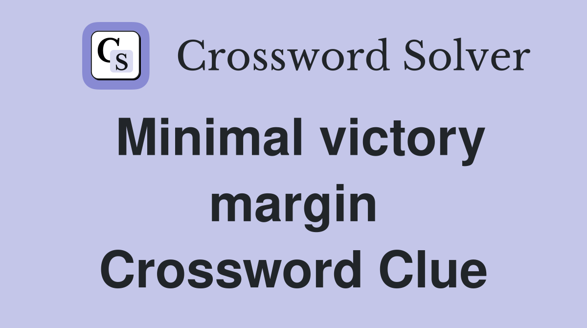 Minimal victory margin Crossword Clue