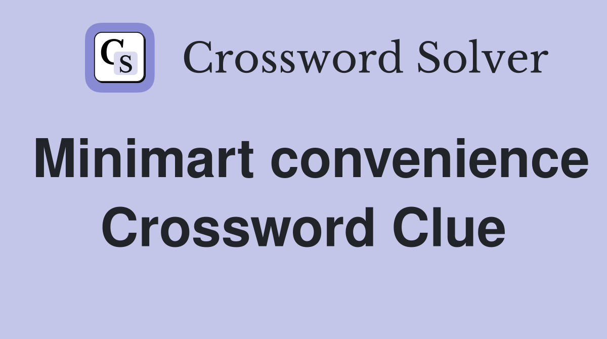 Minimart convenience Crossword Clue