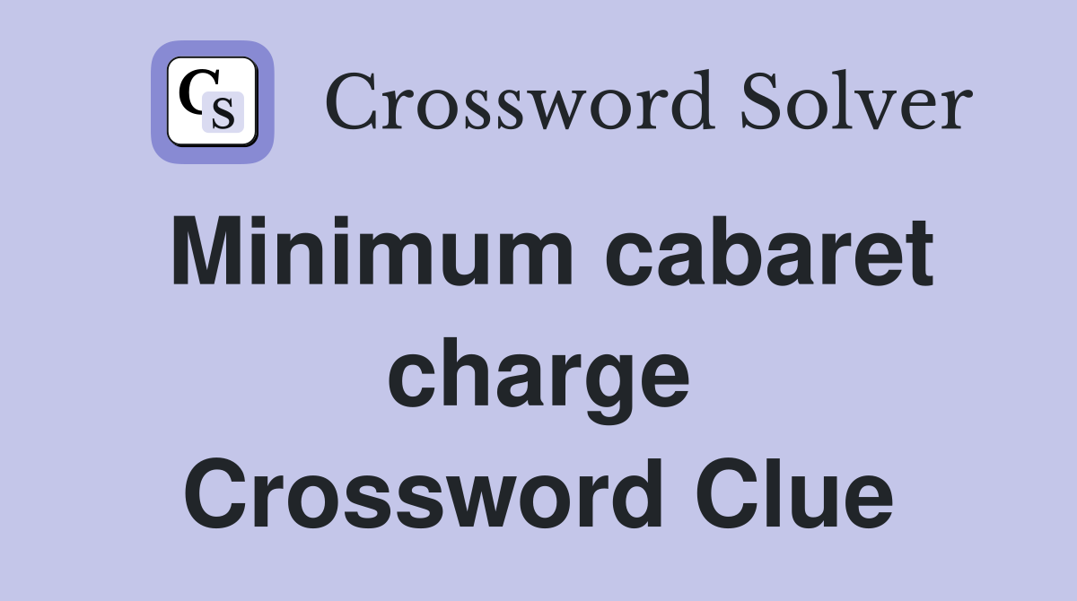 Minimum cabaret charge Crossword Clue