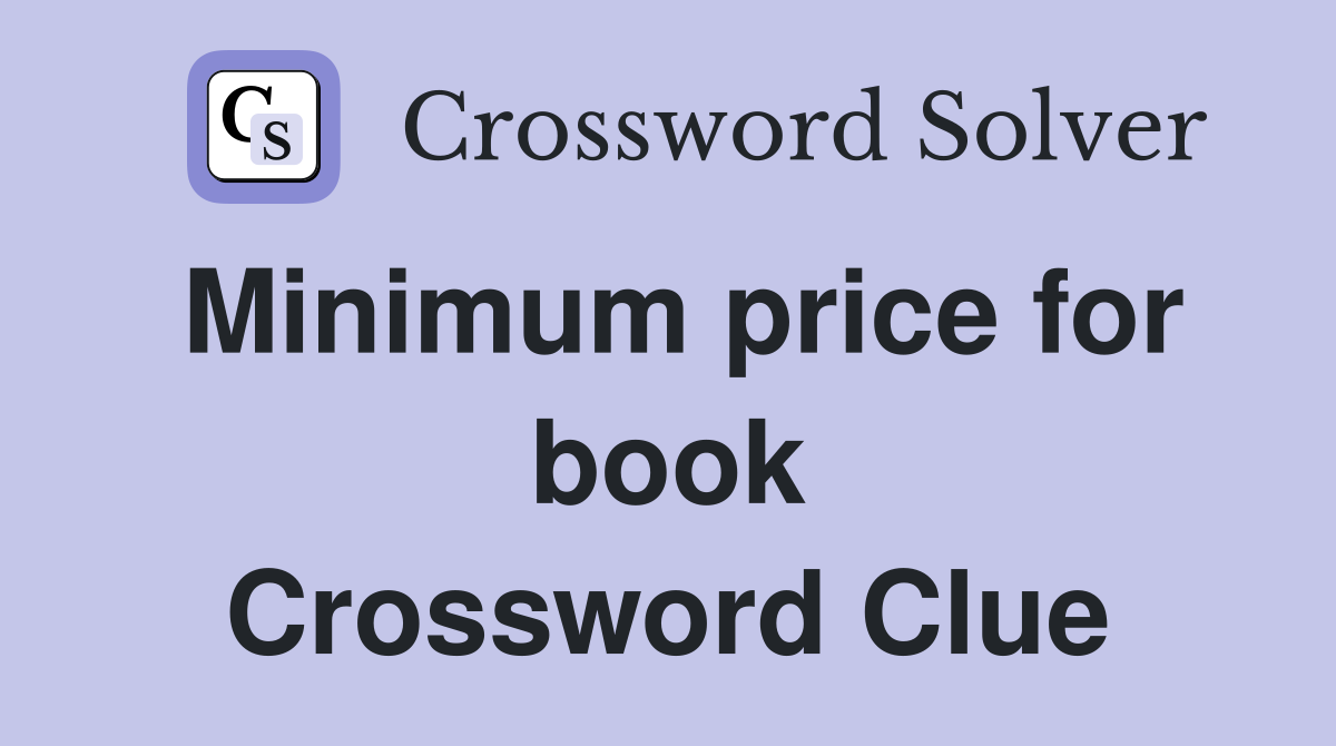 Minimum price for book Crossword Clue