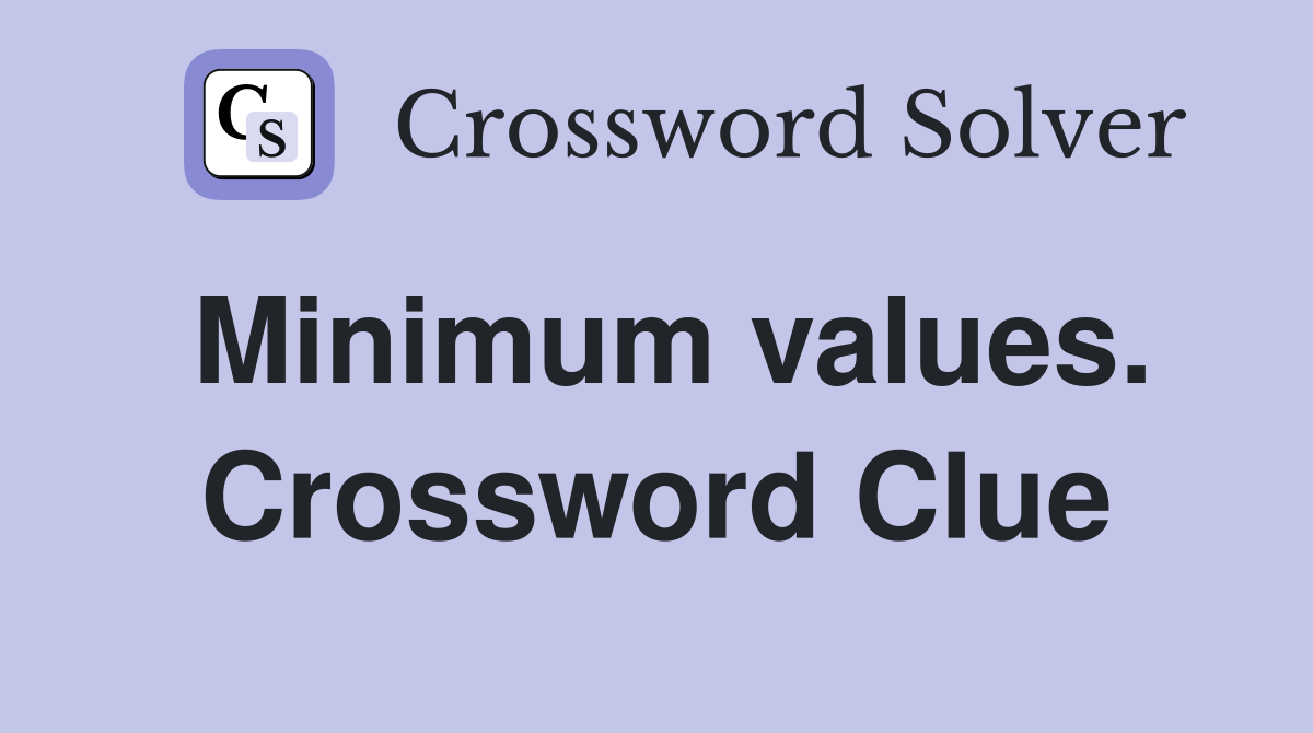Minimum values. Crossword Clue