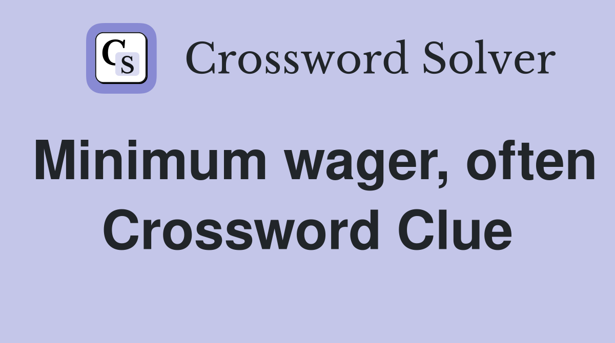 Minimum wager, often Crossword Clue