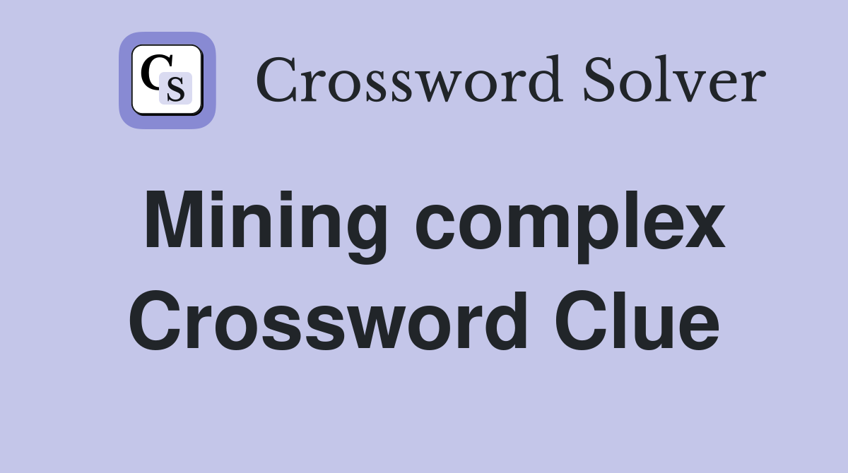 Mining complex Crossword Clue
