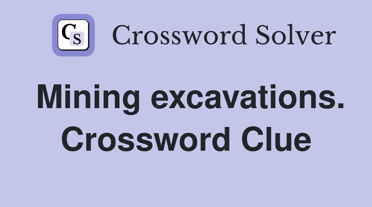 Mining excavations. Crossword Clue
