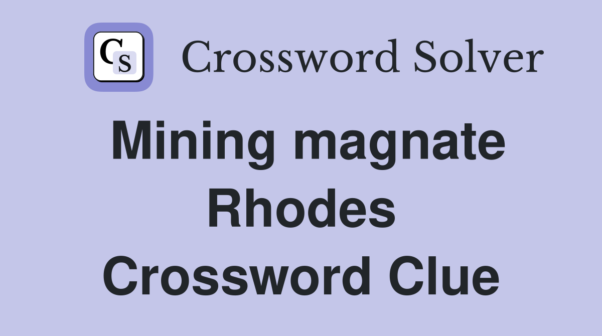 Mining magnate Rhodes Crossword Clue