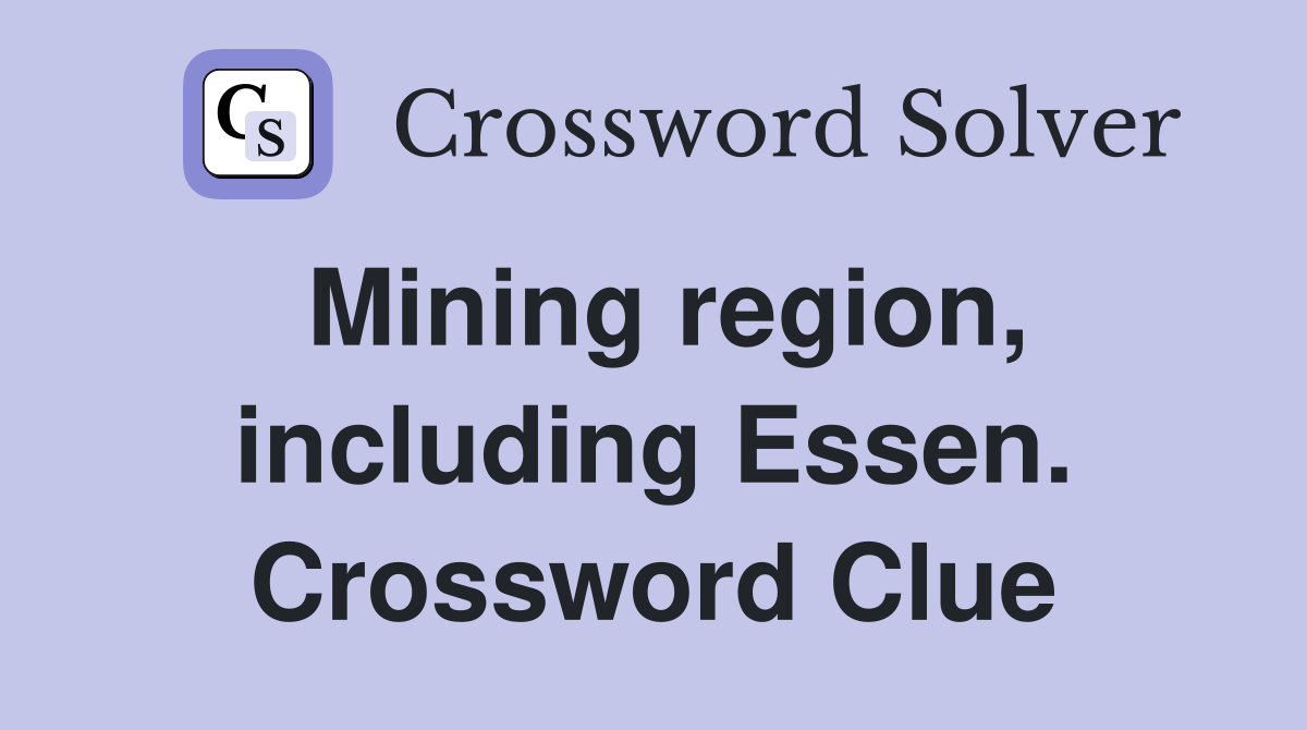 Mining region, including Essen. Crossword Clue