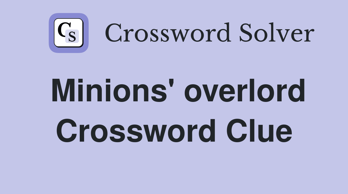 Minions' overlord Crossword Clue