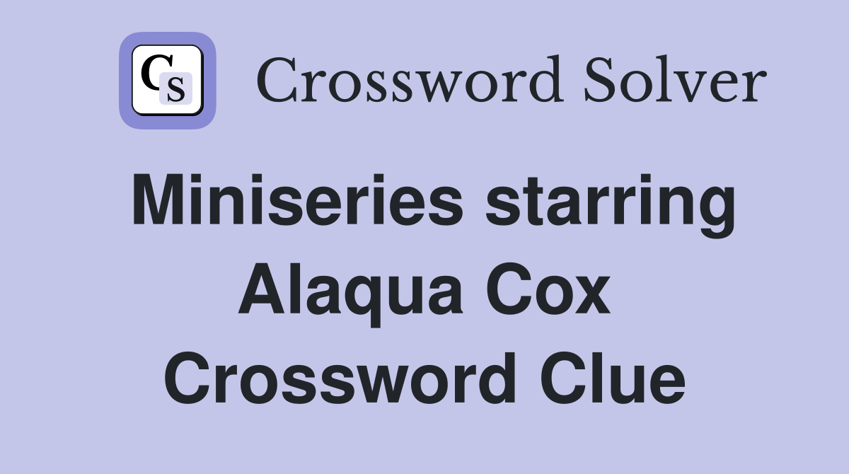 Miniseries starring Alaqua Cox Crossword Clue