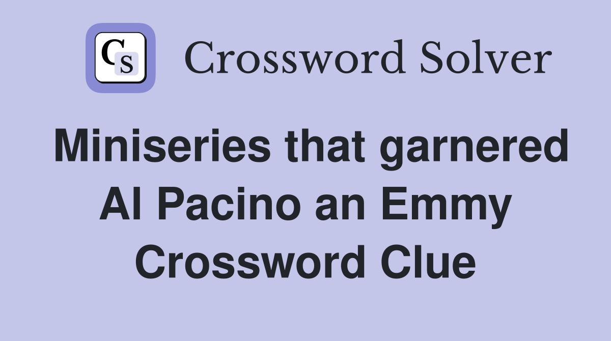 Miniseries that garnered Al Pacino an Emmy Crossword Clue