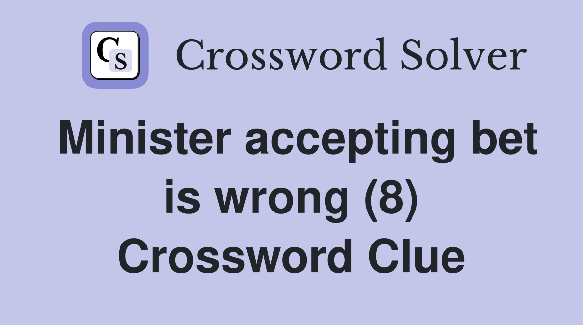 Minister accepting bet is wrong (8) Crossword Clue