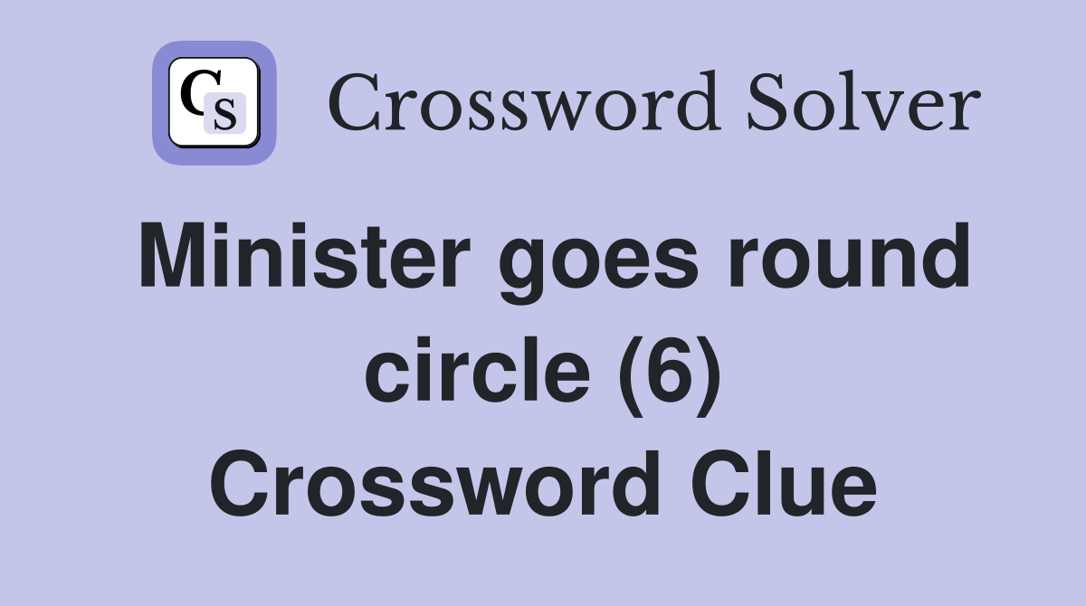 Minister goes round circle (6) Crossword Clue