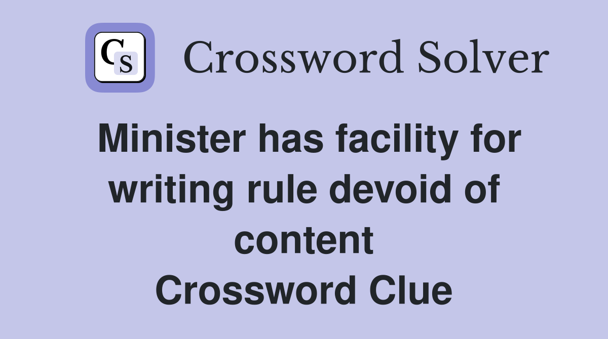 Minister has facility for writing rule devoid of content Crossword Clue