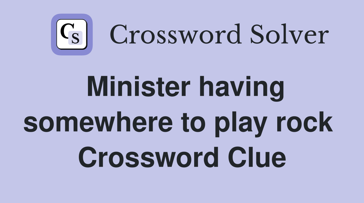 Minister having somewhere to play rock  Crossword Clue