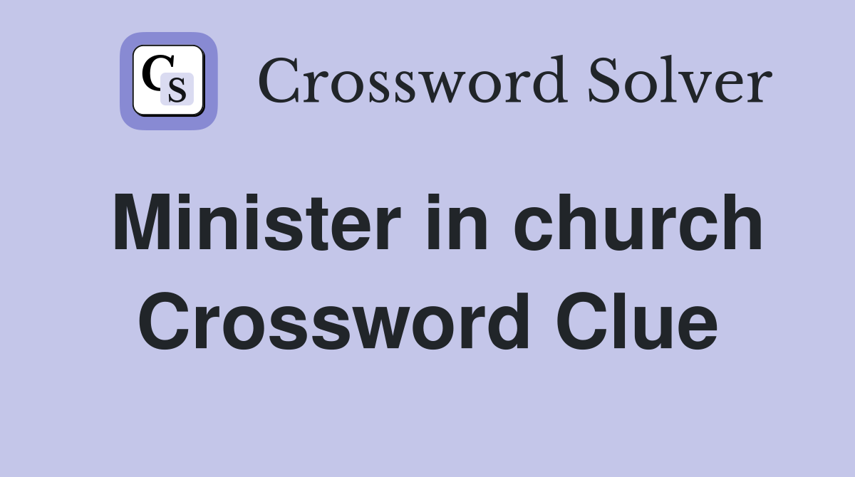 Minister in church Crossword Clue