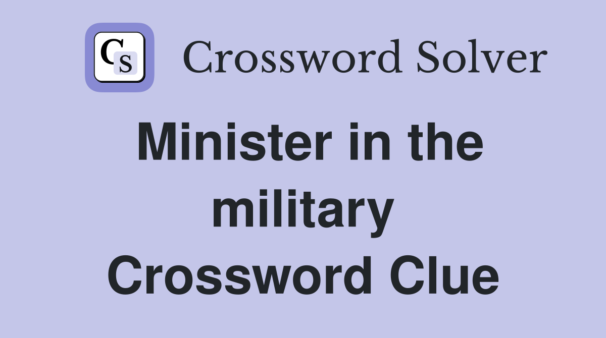 Minister in the military Crossword Clue