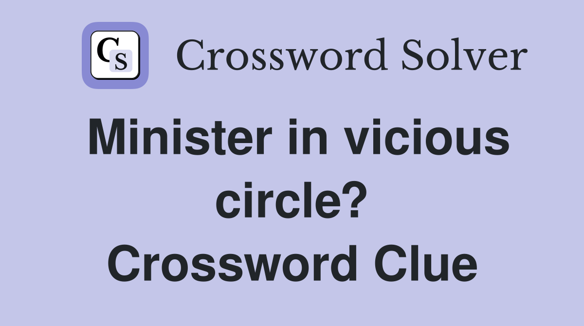 Minister in vicious circle? Crossword Clue